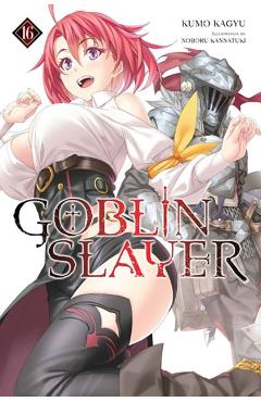 Coperta cărții 'Goblin Slayer, Vol. 16 (Light Novel) - Kumo Kagyu'