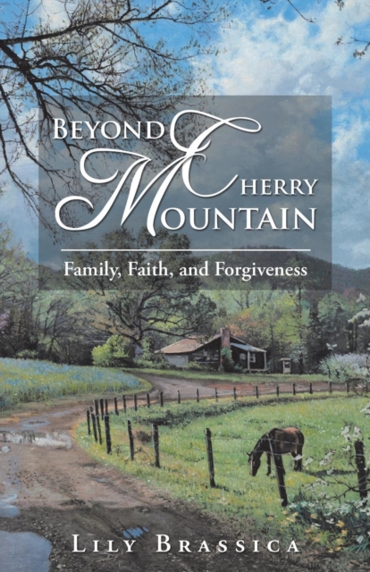 Beyond Cherry Mountain: Family, Faith, and Forgiveness - Lily Brassica