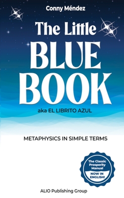 The Little Blue Book aka El Librito Azul: Metaphysics in Simple Terms - Alio Publishing Group