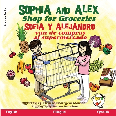 Sophia and Alex Shop for Groceries Sofía y Alejandro van de compras al supermercado: Sofía y Alejandro van de compras al supermercado - Denise Bourgeois-vance