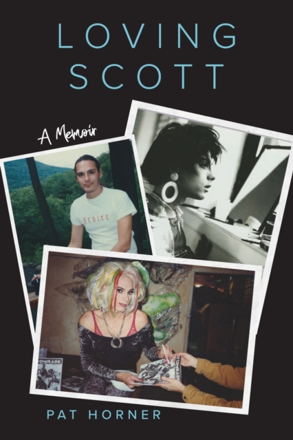 Loving Scott: A Memoir - Pat Horner