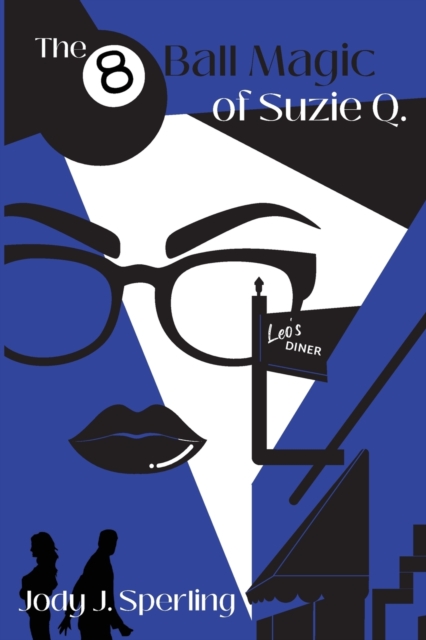 The 8 Ball Magic of Suzie Q. - Jody J. Sperling