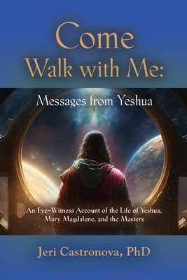 Come Walk with Me: Messages from Yeshua - Jeri Castronova