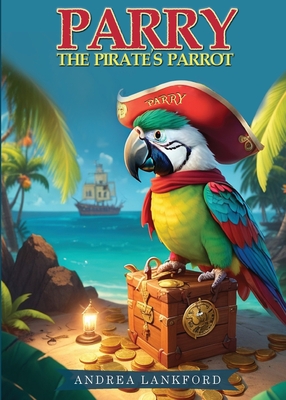 Parry The Pirate's Parrot - Andrea Lankford