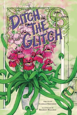 Ditch the Glitch - Camille Smithson