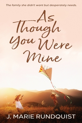 As Though You Were Mine - J. Marie Rundquist
