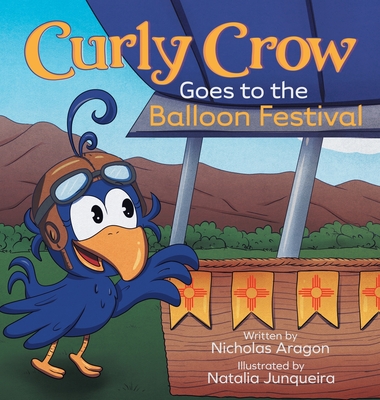 Curly Crow Goes to the Balloon Festival: A Children's Book About Facing Fear for Kids Ages 4-8 - Curly Crow Llc