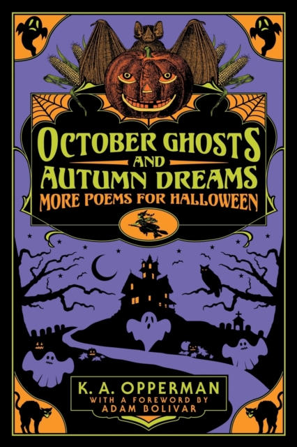 October Ghosts and Autumn Dreams: More Poems for Halloween - K. A. Opperman