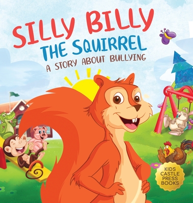 Silly Billy the Squirrel: A Colorful Children's Picture Book About Bullying And Managing Difficult Feelings and Emotions (Silly Billy the Squirr - Jennifer L. Trace