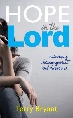 Hope In The Lord: overcoming discouragement and depression - Bryant Terry