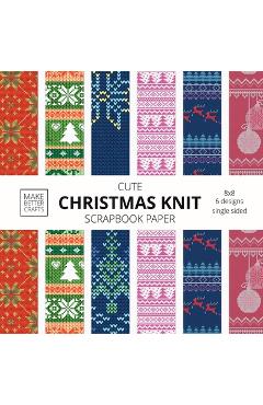 Poza produsului Cute Christmas Knit Scrapbook Paper: 8x8 Holiday Designer Patterns for Decorative Art, DIY Projects, Homemade Crafts, Cool Art Ideas - Make Better Crafts