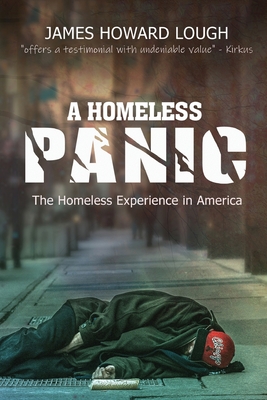 A Homeless Panic: The Homeless Experience in America - James H Lough