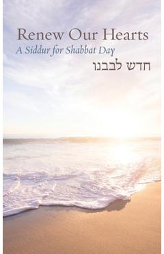 Coperta cărții 'Renew Our Hearts: A Siddur for Shabbat Day - Rachel Barenblat'