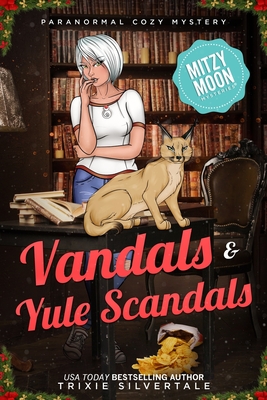 Vandals and Yule Scandals: Paranormal Cozy Mystery - Trixie Silvertale