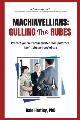 Machiavellians: Gulling the Rubes - Dale Hartley