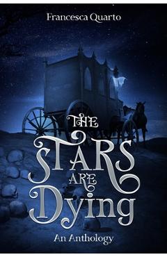 Coperta cărții 'The Stars Are Dying - Francesca Quarto'