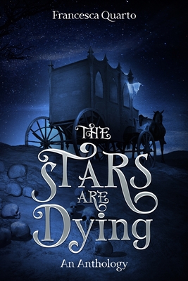 The Stars Are Dying - Francesca Quarto