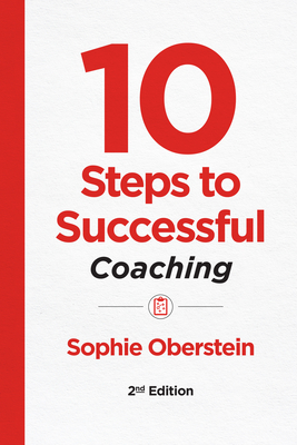 10 Steps to Successful Coaching, 2nd Edition - Sophie Oberstein