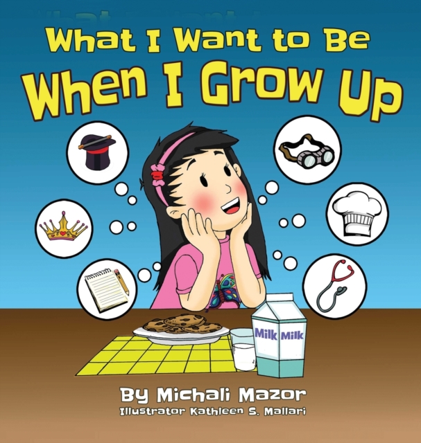 What I Want to Be When I Grow Up: Let children's imagination run free and building self-confidence - Michali Mazor