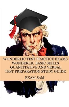 Poza produsului Wonderlic Test Practice Exams: Wonderlic Basic Skills Quantitative and Verbal Test Preparation Study Guide with 380 Questions and Answers - Exam Sam