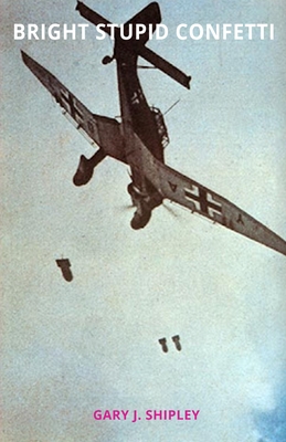 Bright Stupid Confetti - Gary J. Shipley