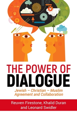 The Power of Dialogue: Jewish - Christian - Muslim Agreement and Collaboration - Reuven Firestone