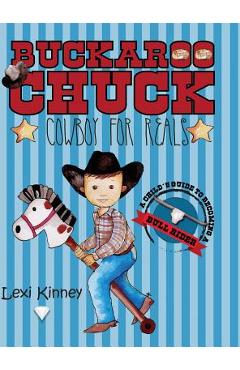 Coperta cărții 'Buckaroo Chuck: Cowboy For Reals - Lexi Kinney'