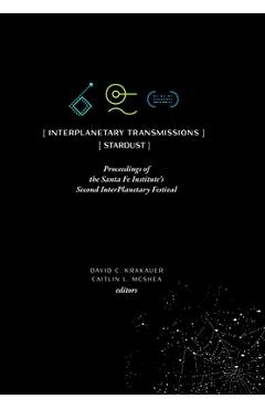 Coperta cărții 'InterPlanetary Transmissions: Proceedings of the Santa Fe Institute's Second InterPlanetary Festival - David C. Krakauer'