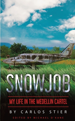 Coperta cărții 'Snowjob: My Life in the Medellin Cartel - Carlos Stier'