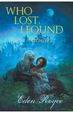 Coperta cărții 'Who Lost, I Found: Stories - Eden Royce'