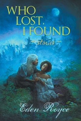Who Lost, I Found: Stories - Eden Royce