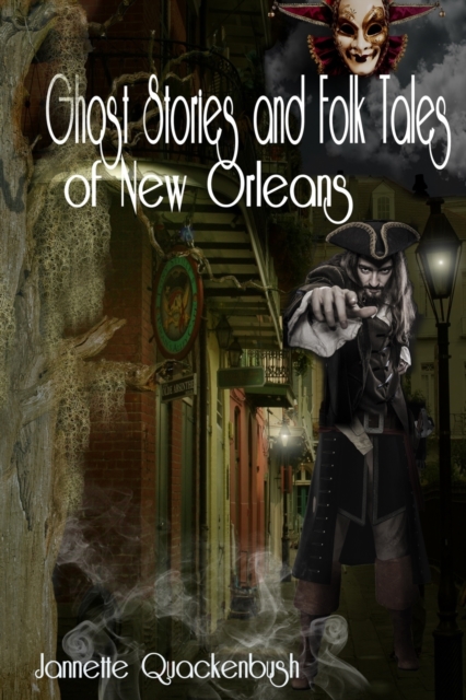 Ghost Stories and Folk Tales of New Orleans - Jannette Quackenbush