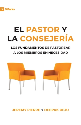 El Pastor Y La Consejeria (The Pastor and Counseling) - 9Marks: The Basics of Shepherding Members in Need - Jeremy Pierre
