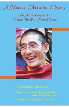 Coperta cărții 'A Modern Liberation Odyssey: Autobiography of Tibetan Buddhist Nomad Lama - Tulku Yeshi Rinpoche'