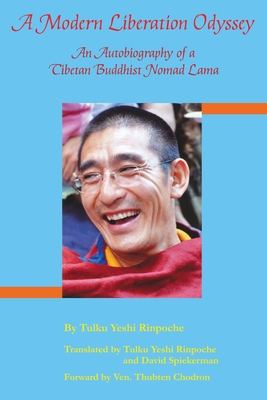 Coperta cărții 'A Modern Liberation Odyssey: Autobiography of Tibetan Buddhist Nomad Lama - Tulku Yeshi Rinpoche'
