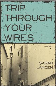 Coperta cărții 'Trip Through Your Wires - Sarah Layden'