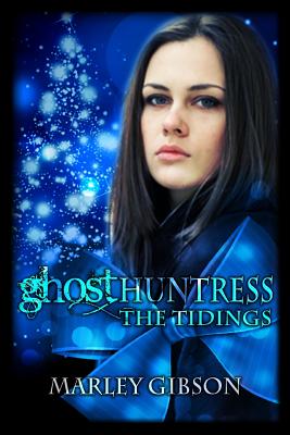 Coperta cărții 'Ghost Huntress: The Tidings - Marley Gibson'