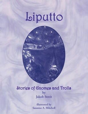 Liputto: Stories of Gnomes and Trolls - Susanne Althea Mitchell