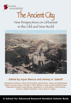 Ancient City: New Perspectives on Urbanism in the Old and New World - Joyce Marcus