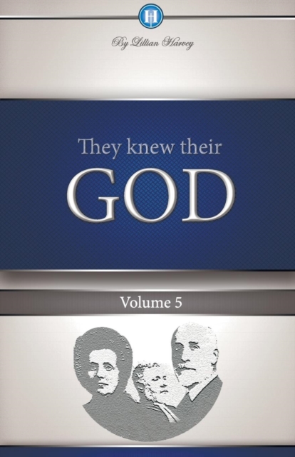 They Knew Their God Volume 5 - Edwin F. Harvey