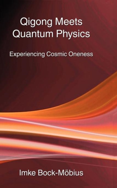 Qigong Meets Quantum Physics - Imke Bock-möbius