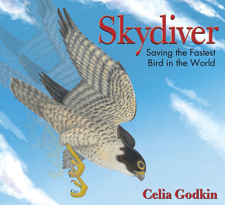 Skydiver: Saving the Fastest Bird in the World - Celia Godkin