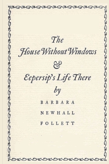The House Without Windows - Barbara Newhall Follett