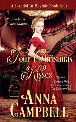 Four Christmas Kisses: A Scandal in Mayfair Book 4 - Anna Campbell