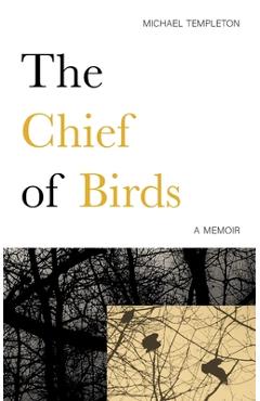 Coperta cărții 'The Chief of Birds: A Memoir - Michael Templeton'