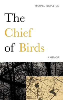 Coperta cărții 'The Chief of Birds: A Memoir - Michael Templeton'