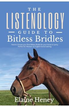 Coperta cărții 'The Listenology Guide to Bitless Bridles for Horses - How to choose your first Bitless Bridle for your horse or pony'