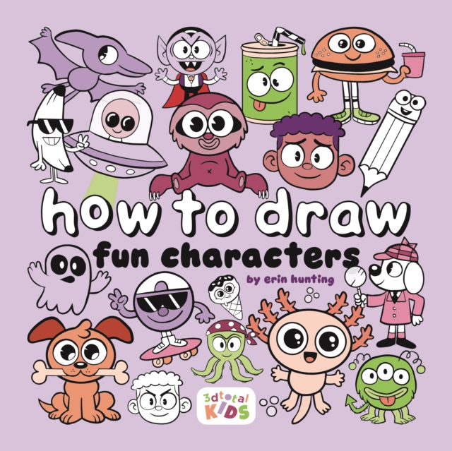 How to Draw Fun Characters: By Erin Hunting - Erin Hunting