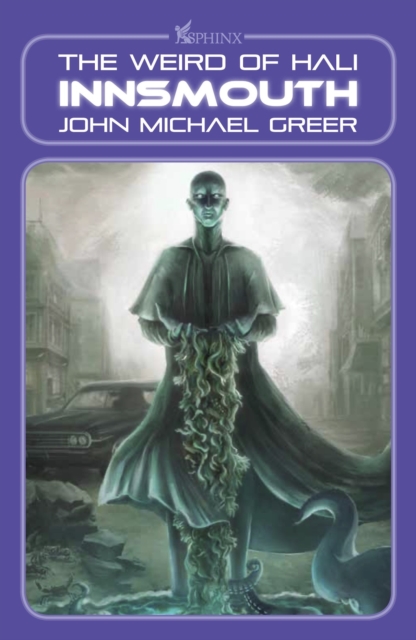 Innsmouth: The Weird of Hali - John Michael Greer