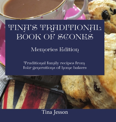 Coperta cărții 'Tina's Traditional Book of Scones: Traditional family recipes from four generations of home bakers - Tina Jesson'